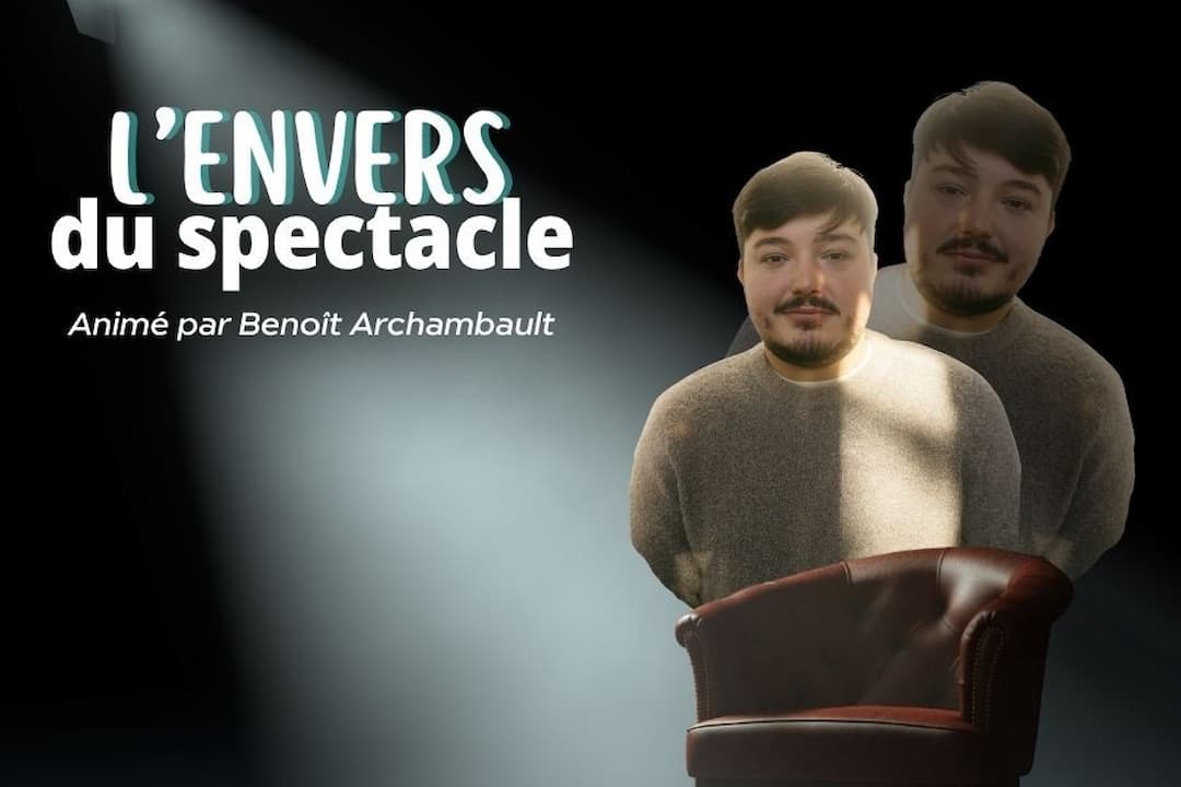 L’Envers du spectacle avec Émile Bilodeau